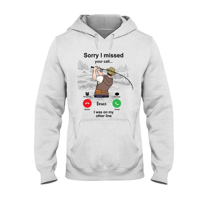 Sorry I Missed Your Call I Was On The Other Line - Personalized Fishing T-shirt and Hoodie