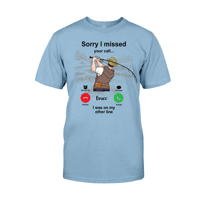 Sorry I Missed Your Call I Was On The Other Line - Personalized Fishing T-shirt and Hoodie