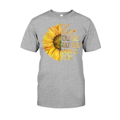 I Just Really Want To Go Fishing - T-shirt and Hoodie 1121