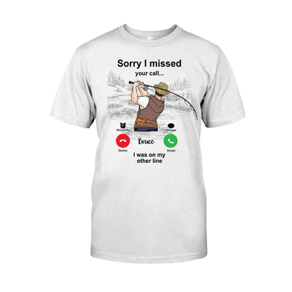 Sorry I Missed Your Call I Was On The Other Line - Personalized Fishing T-shirt and Hoodie