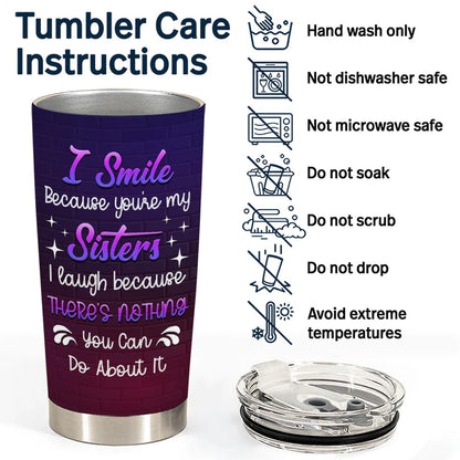 I Smile Because You Are My Sister - Personalized Bestie Tumbler