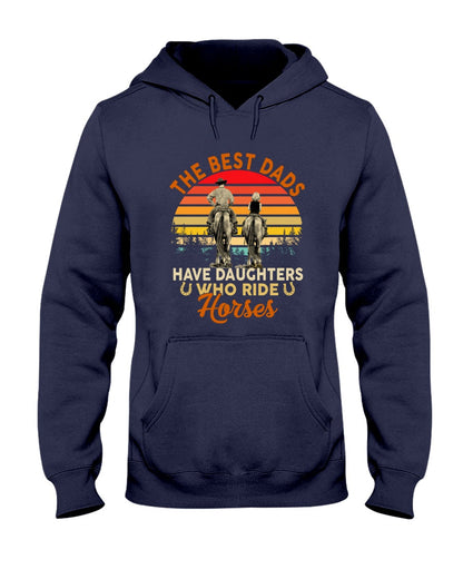 Horse The Best Dads Have Daughters Who Ride Horses - Horse T-shirt and Hoodie 0921
