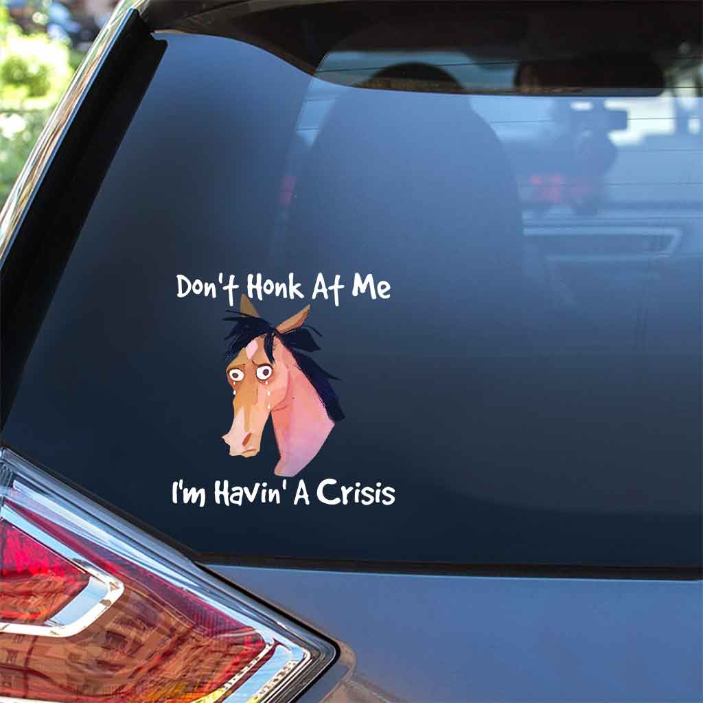 Don't Honk At Me I'm Havin' A Crisis - Horse Decal Full