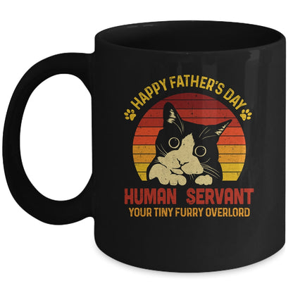 Happy Fathers Day Human Servant Your Tiny Furry Overlord - Cat Mug 0921