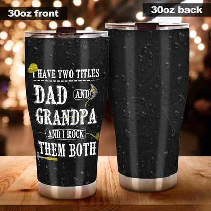 Father's Day Gift I Have Two Titles - Grandpa Tumbler 0921