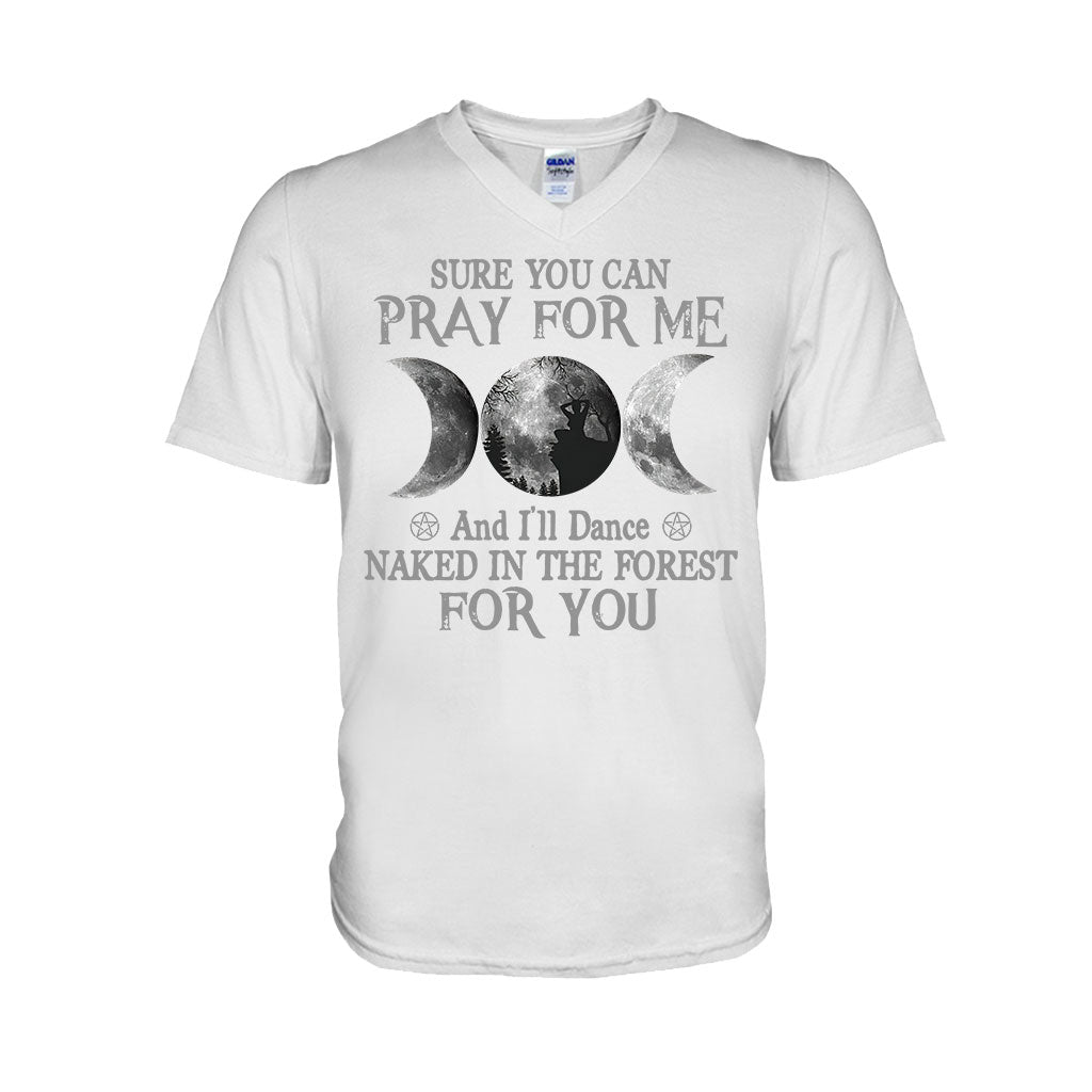 Sure You Can Pray For Me I'll Dance Naked - Witch T-shirt and Hoodie