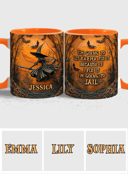 I'm Going To Let Karma Fix It - Personalized Witch Accent Mug