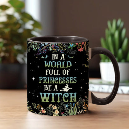 In A World Full of Princesses Be A Witch - Personalized Witch Accent Mug