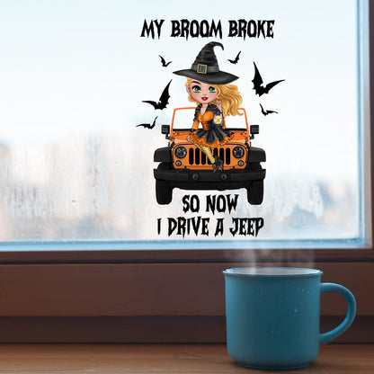 My Broom Broke So Now I Drive A Car - Personalized Witch Decal Full