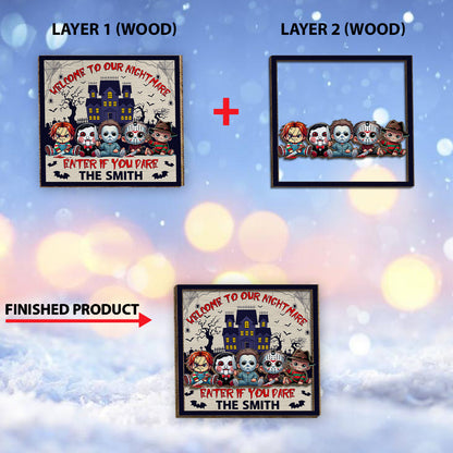 Welcome To Our Nightmare Enter If You Dare - Personalized 2 Layered Wood Sign / Wood Plaque