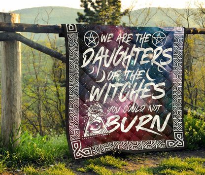 We Are The Daughter Of The Witches You Could Not Burn - Witch Quilt 0822
