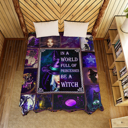In A World Full Of Princesses Be A Witch - Witch Quilt 0822