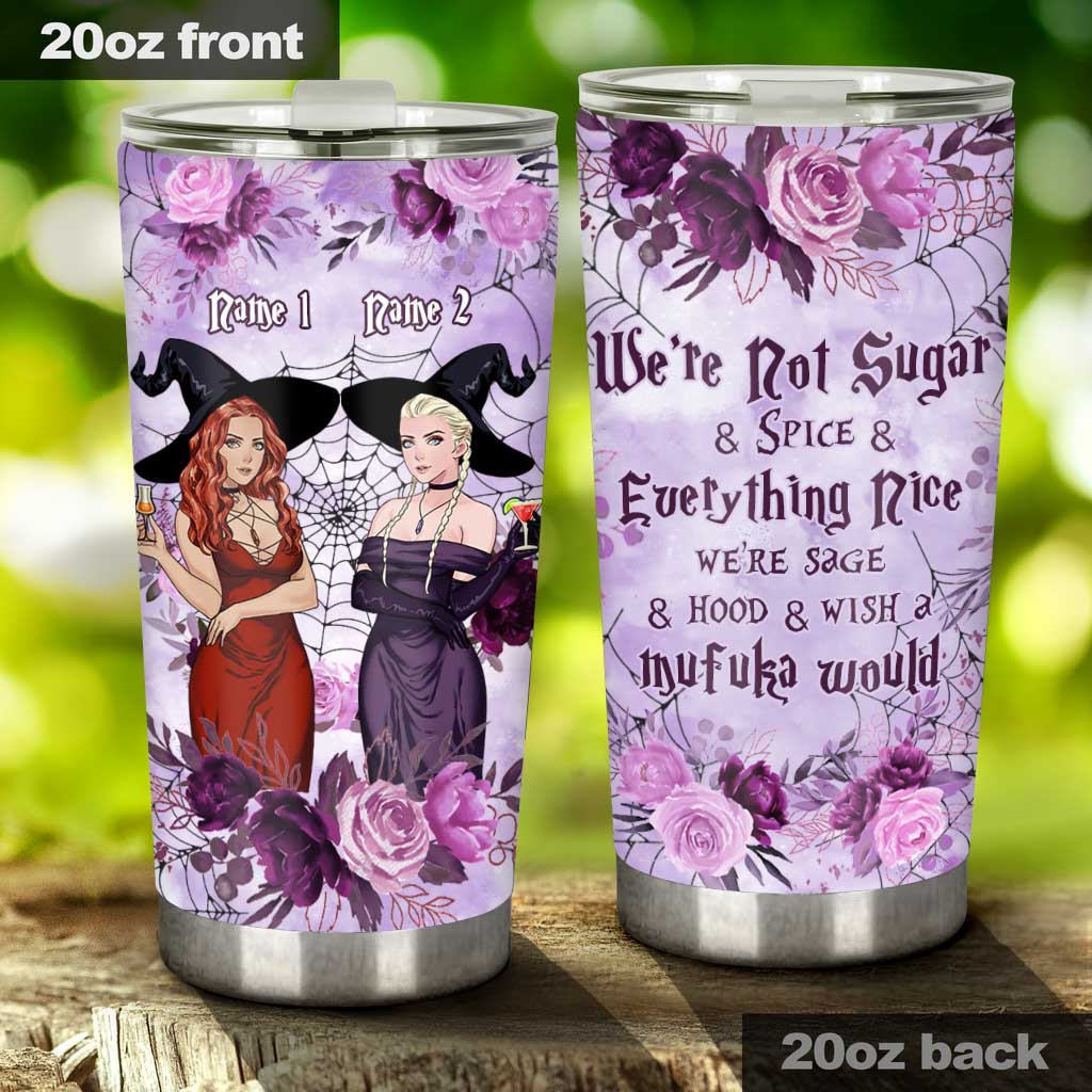 We Are Not Sugar And Spice And Everything Nice - Personalized Witch Tumbler