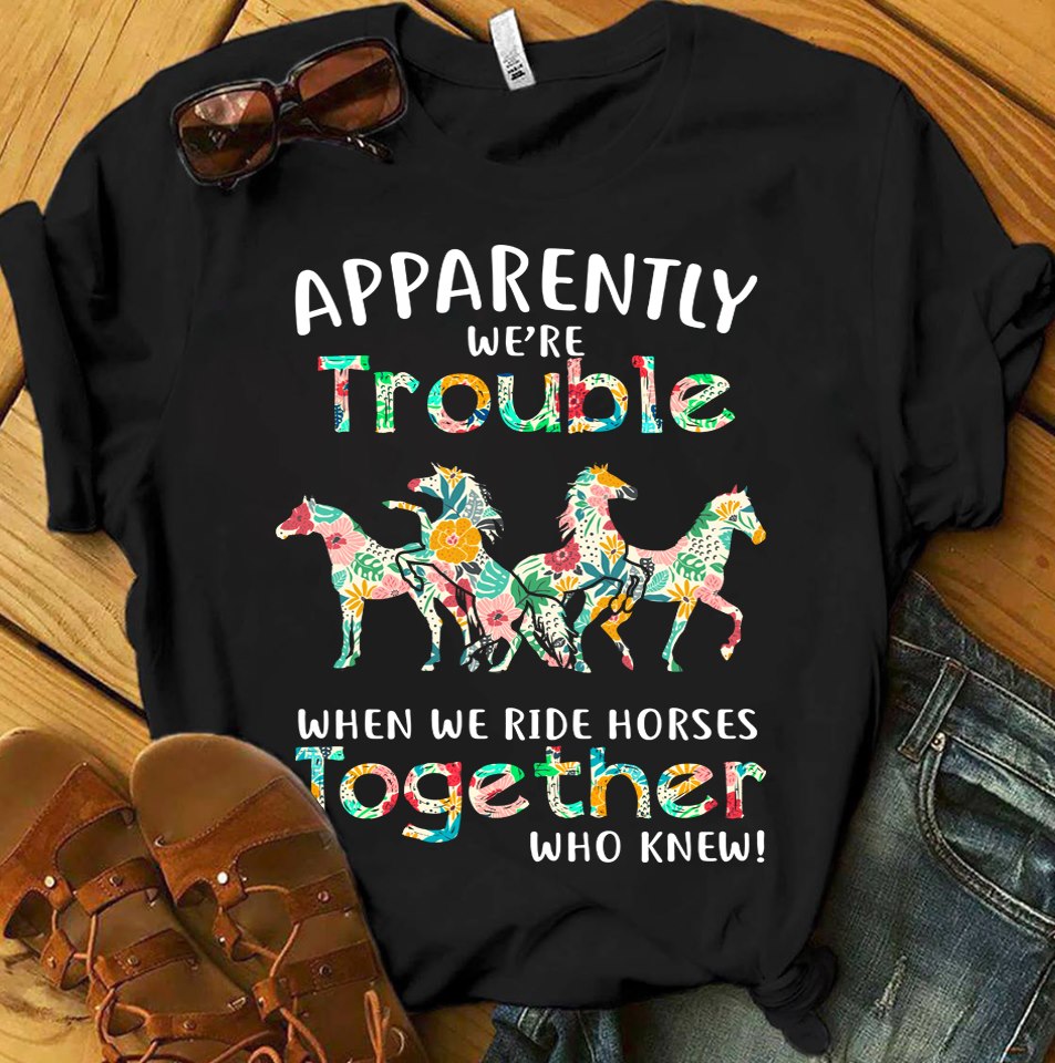 We're Trouble Horse T-shirt and Hoodie 0523