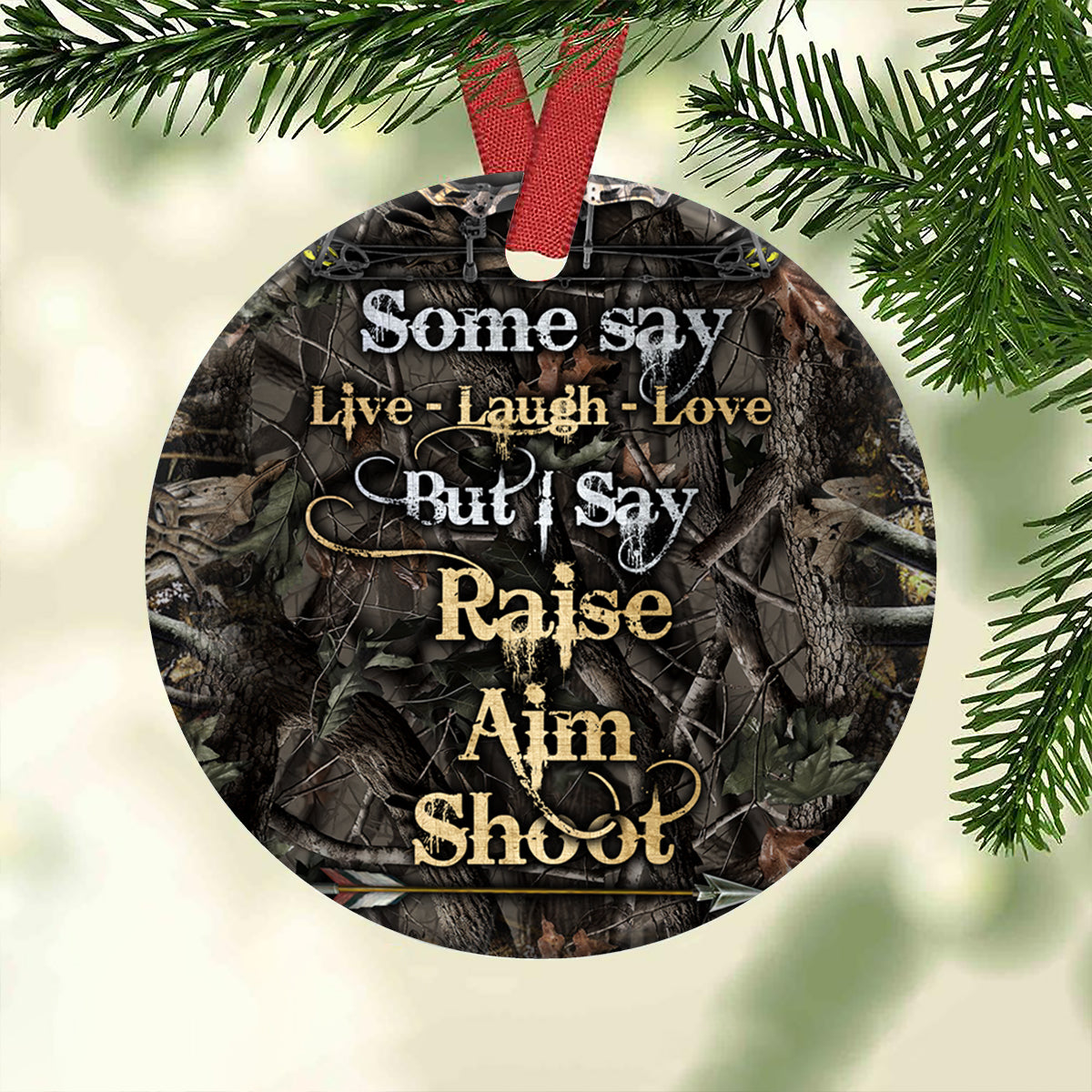 Some Say Live Laugh Love But I Say - Hunting Ornament (Printed On Both Sides) 1022