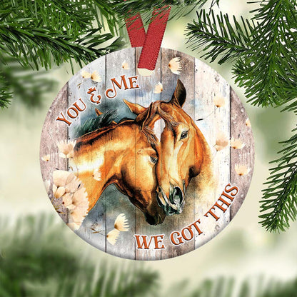 Horse Couple You And Me We Got This - Horse Ornament (Printed On Both Sides) 1022