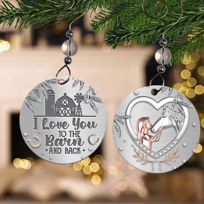 I Love You To The Barn And Back - Horse Ornament (Printed On Both Sides) 1022