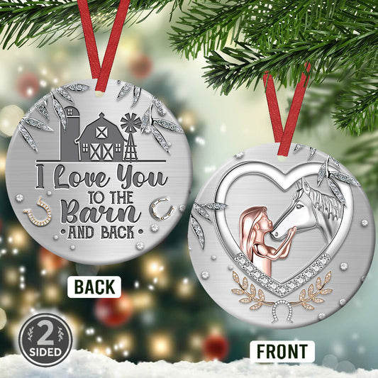 I Love You To The Barn And Back - Horse Ornament (Printed On Both Sides) 1022