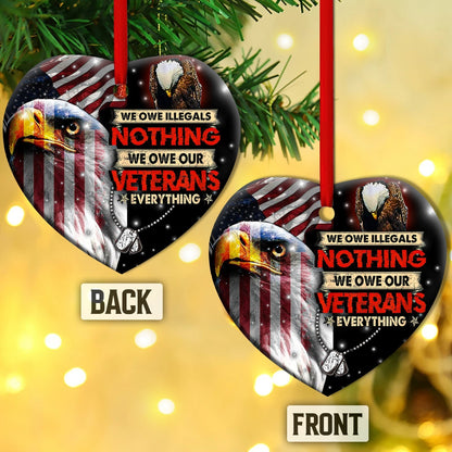 Veteran We Owe Illegals Nothing We Owe Our Veterans Everything - Veteran Ornament (Printed On Both Sides) 1122